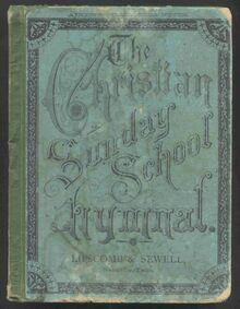 Partition complète, pour Christian Sunday School Hymnal; a Compilation of Choice hymnes et Tunes pour Sunday Schools