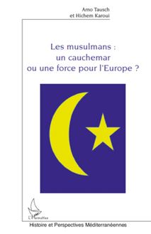 Les musulmans : un cauchemar ou une force pour l Europe ?