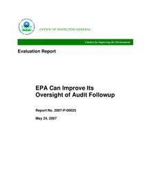 EPA Can Improve Its Oversight of Audit Followup, 2007-P-00025, May 24,  2007