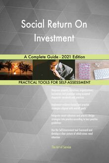 Social Return On Investment A Complete Guide - 2021 Edition