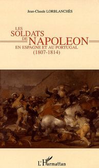 Les soldats de Napoléon en Espagne et au Portugal