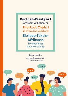 Kortpad-Praatjies I: Afrikaans vir beginners | Shortcut Chats: An interactive workbook