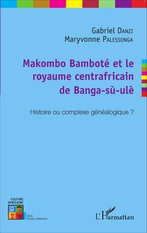 Makombo Bamboté et le royaume centrafricain de Banga-sù-ulè