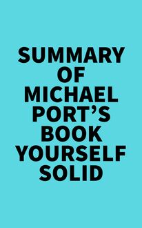 Summary of Michael Port s Book Yourself Solid
