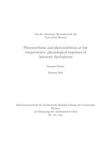 Photosynthesis and photoinhibition at low temperatures [Elektronische Ressource] : physiological responses of Antarctic rhodophytes / Susanne Becker