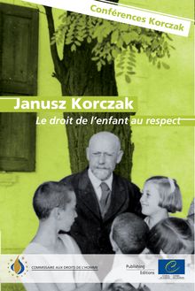 Janusz Korczak, le droit de l enfant au -  Janusz Korczak