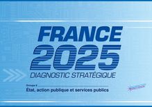 France 2025. Diagnostic stratégique : : H - Groupe 8 - Etat, action publique et services publics.