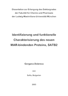 Identifizierung und funktionelle Charakterisierung des neuen MAR-bindenden Proteins, SATB2 [Elektronische Ressource] / Gergana Dobreva