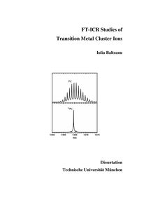 FT-ICR studies of transition metal cluster ions [Elektronische Ressource] / Iulia Balteanu