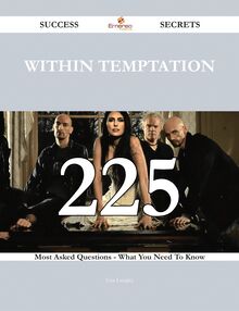 Within Temptation 225 Success Secrets - 225 Most Asked Questions On Within Temptation - What You Need To Know