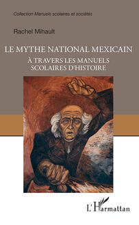 Le mythe national mexicain à travers les manuels scolaires d histoire