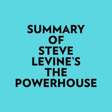 Summary of Steve LeVine s The Powerhouse