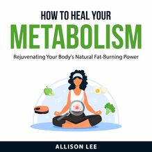 How to Heal Your Metabolism