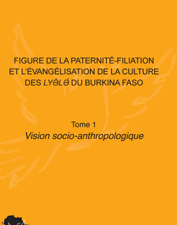 Figure de la paternité-filiation et l'évangélisation de la culture des Lyele du Burkina Faso