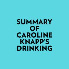 Summary of Caroline Knapp s Drinking