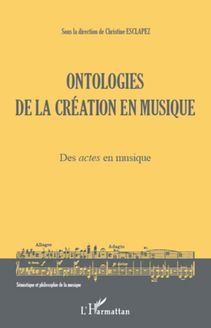 Ontologies de la création en musique (Volume 1)