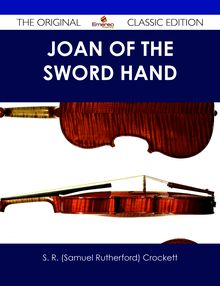 Joan of the Sword Hand - The Original Classic Edition