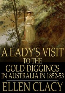 Lady s Visit to the Gold Diggings in Australia in 1852-53