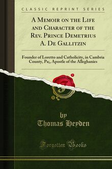 Memoir on the Life and Character of the Rev. Prince Demetrius A. De Gallitzin