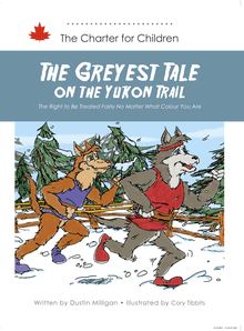 The Greyest Tale on the Yukon Trail : The Right to Be Treated Fairly No Matter What Colour You Are