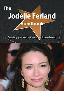 The Jodelle Ferland Handbook - Everything you need to know about Jodelle Ferland
