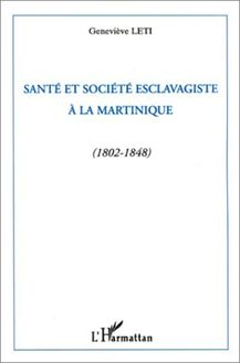 Santé et société esclavagiste à la Martinique (1802-1848)