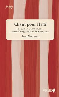 Chant pour Haïti. Poèmes en transhumance demandant grâce pour leur existence