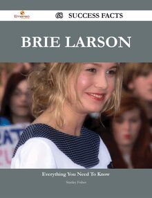 Brie Larson 68 Success Facts - Everything you need to know about Brie Larson