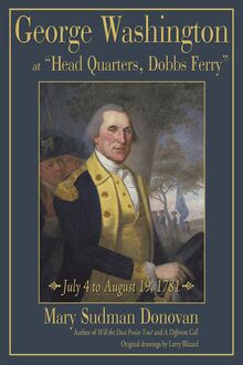 George Washington at “Head Quarters, Dobbs Ferry”