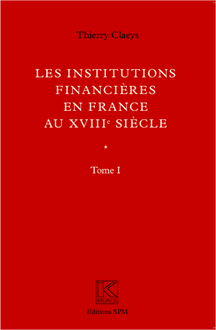 Institutions financières en France au XVIIIe siècle (Ouvrage en deux volumes)