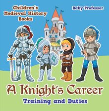 A Knight s Career: Training and Duties- Children s Medieval History Books