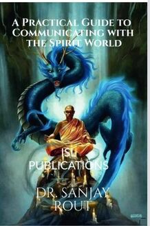 A Practical Guide to Communicating with the Spirit World