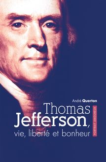Thomas Jefferson, vie, liberté et bonheur