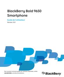 BlackBerry Bold 9650 Smartphone - 6.0 - Guide de l'utilisateur