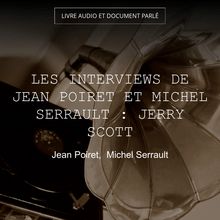Les Interviews de Jean Poiret et Michel Serrault : Jerry Scott