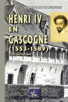Henri IV en Gascogne  (1553-1589)