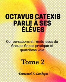 Octavus Catexis parle á ses élèves Tome 2