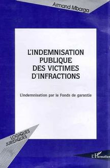 L INDEMNISATION PUBLIQUE DES VICTIMES D INFRACTIONS