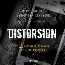 Distorsion : 13 histoires étranges de l ère numérique