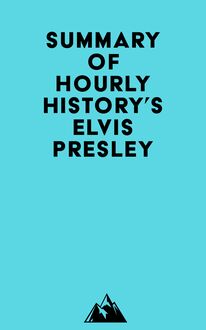 Summary of Hourly History s Elvis Presley