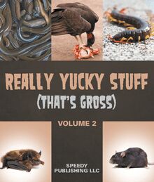 Really Yucky Stuff (That s Gross Volume 2)