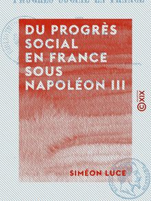 Du progrès social en France sous Napoléon III