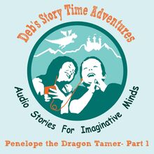 Deb s Story Time Adventures - Penelope the Dragon Tamer - Part 1