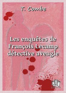 Les enquêtes de François Lecamp, détective aveugle