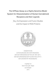The GTPase assay as a highly sensitive model system for characterization of human cannabinoid receptors and their ligands [Elektronische Ressource] : Gα_1tni_1tn2 co-expression and fusion studies and the impact of RGS proteins / vorgelegt von Sarah Sutor geb. Geiger