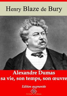 Alexandre Dumas – sa vie, son temps, son oeuvre – suivi d annexes