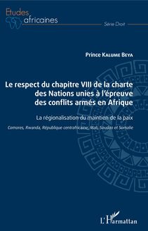 Le respect du chapitre VIII de la charte des Nations unies à l épreuve des conflits armés en Afrique