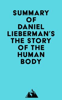 Summary of Daniel Lieberman s The Story of the Human Body