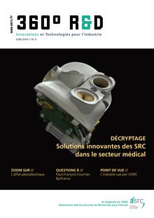 360°R&D // n° 6 // juin 2014 // le magazine de l ASRC sur les innovations et technologies pour l industrie.