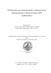 Identification and characterization of Quercus robur ectomycorrhiza in relation to heavy metal contamination [Elektronische Ressource] / von Felicia Gherghel